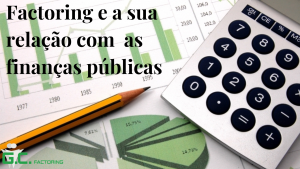 Factoring e a sua relação com as finanças públicas.